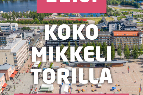 Ilmakuva Mikkelin torista, tekstinä Koko Mikkeli Torilla - pitäjät esittäytyvät